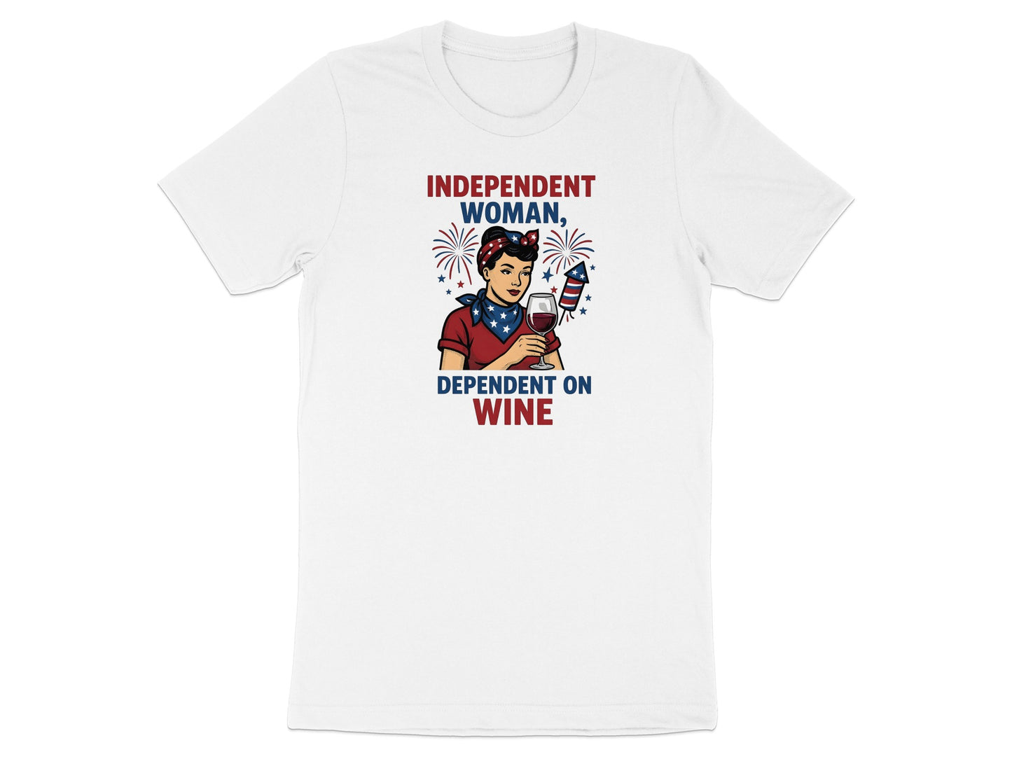 White t-shirt with "Independent Woman, Dependent on Wine" text and graphic.