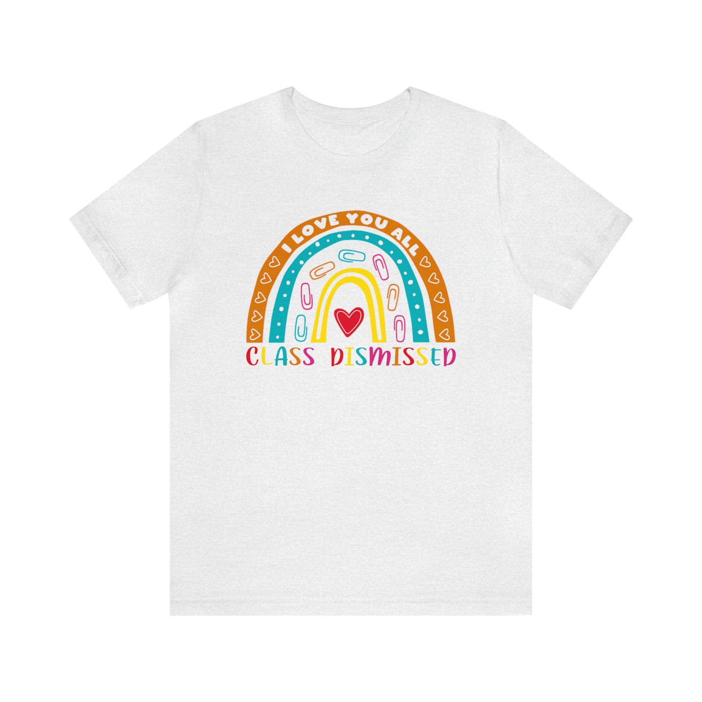 Class Dismissed Rainbow Shirt