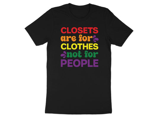 Black t-shirt with rainbow text "closets are for clothes not for people".