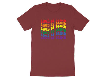 Maroon t-shirt with rainbow text reading "LOVE IS BLIND" stacked vertically.