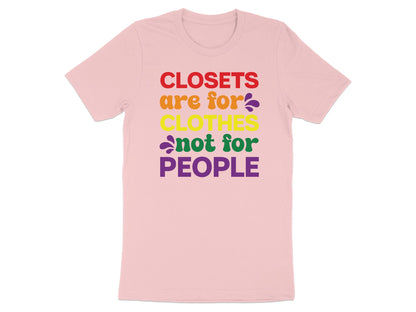 Pink t-shirt with rainbow text: "Closets are for clothes, not for people."