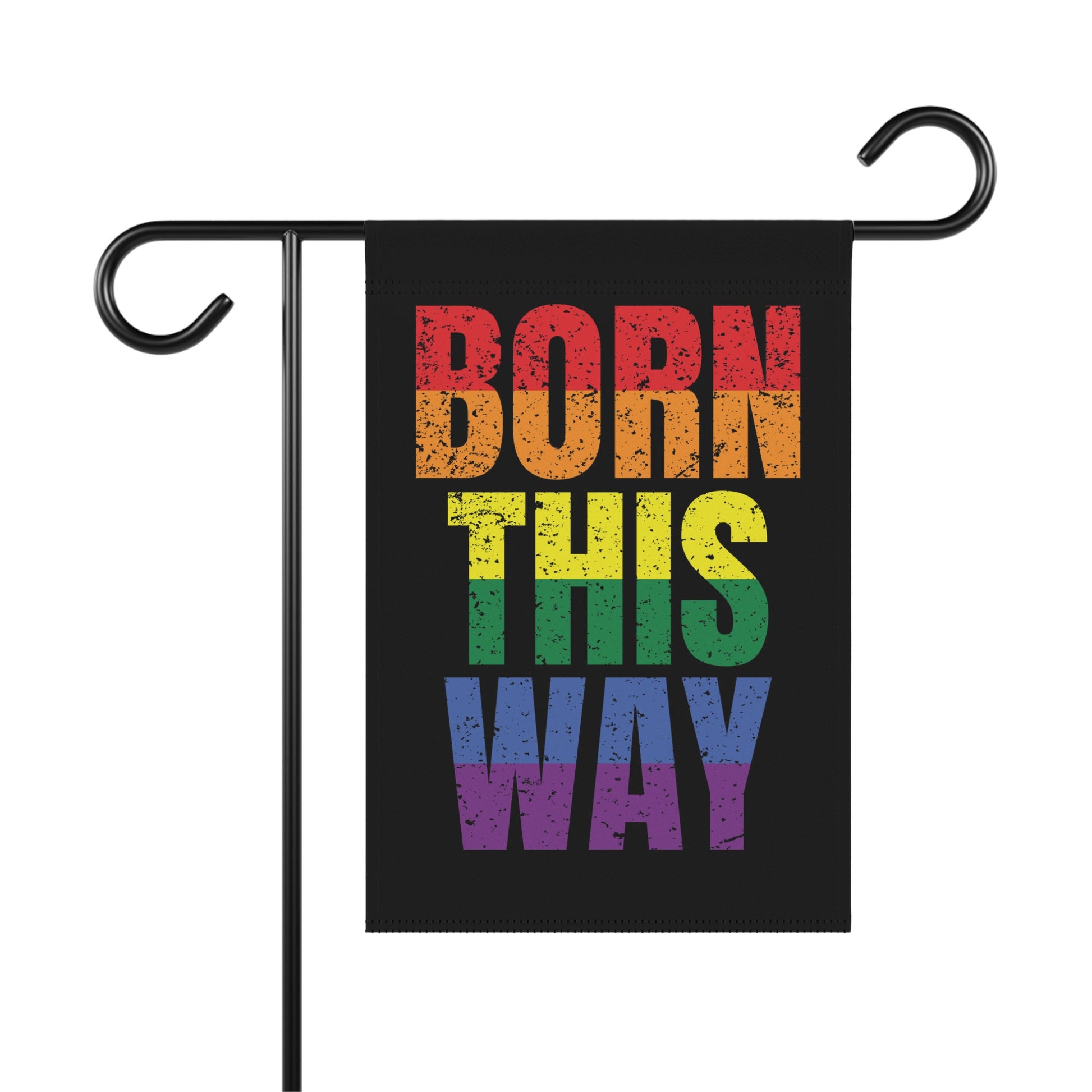 Black garden flag with "BORN THIS WAY" in rainbow colors.