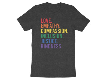 T-shirt with rainbow text: Love, Empathy, Compassion, Justice, Kindness.