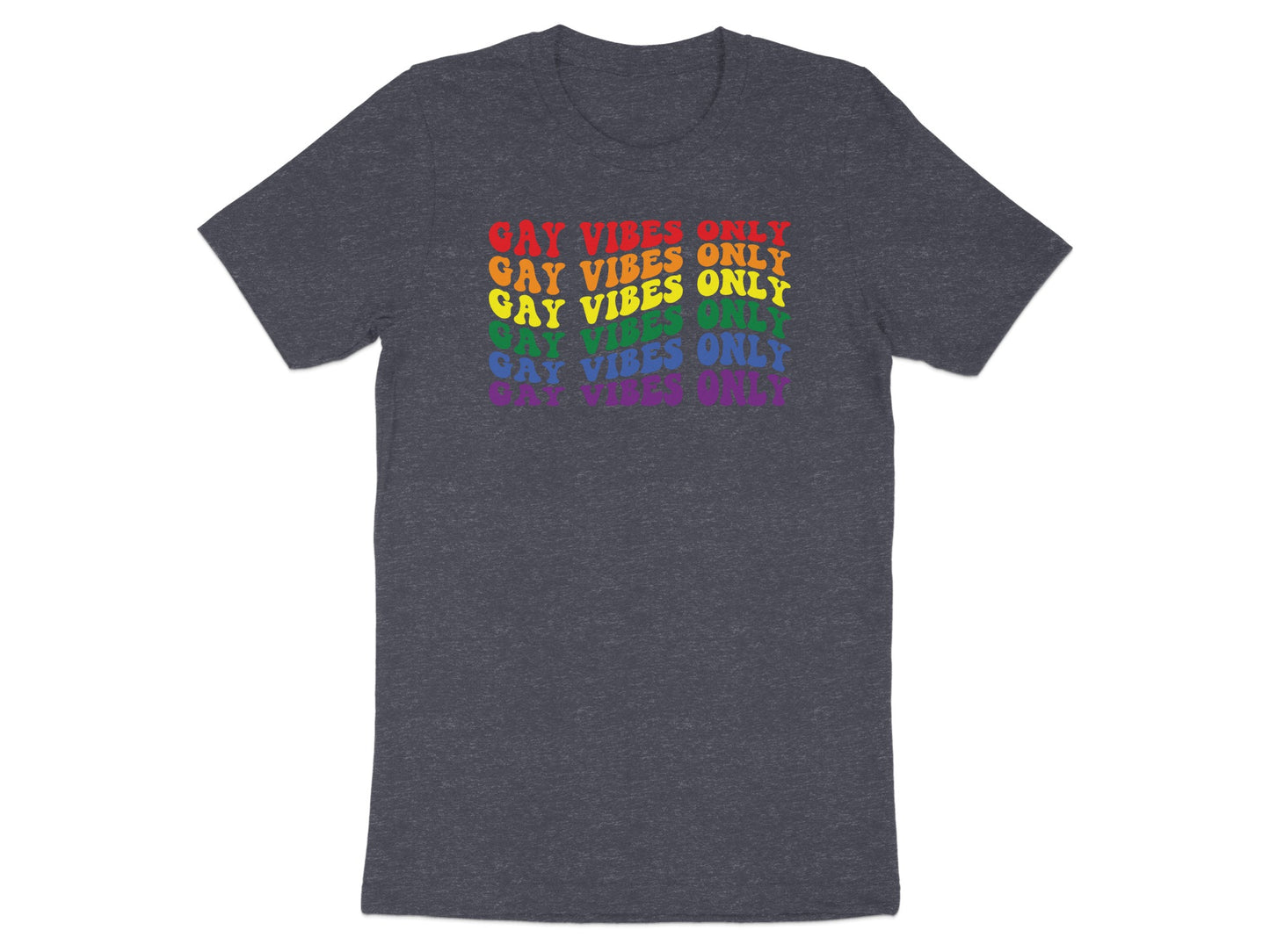 Dark gray t-shirt with "GAY VIBES ONLY" in rainbow colors repeated.