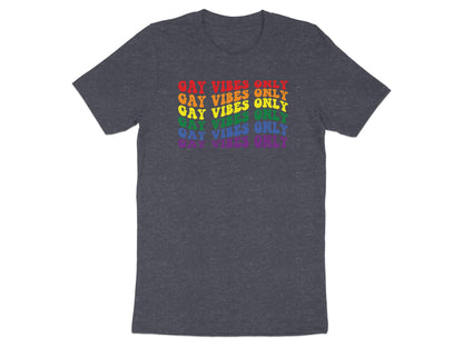 Dark gray t-shirt with "GAY VIBES ONLY" in rainbow colors repeated.