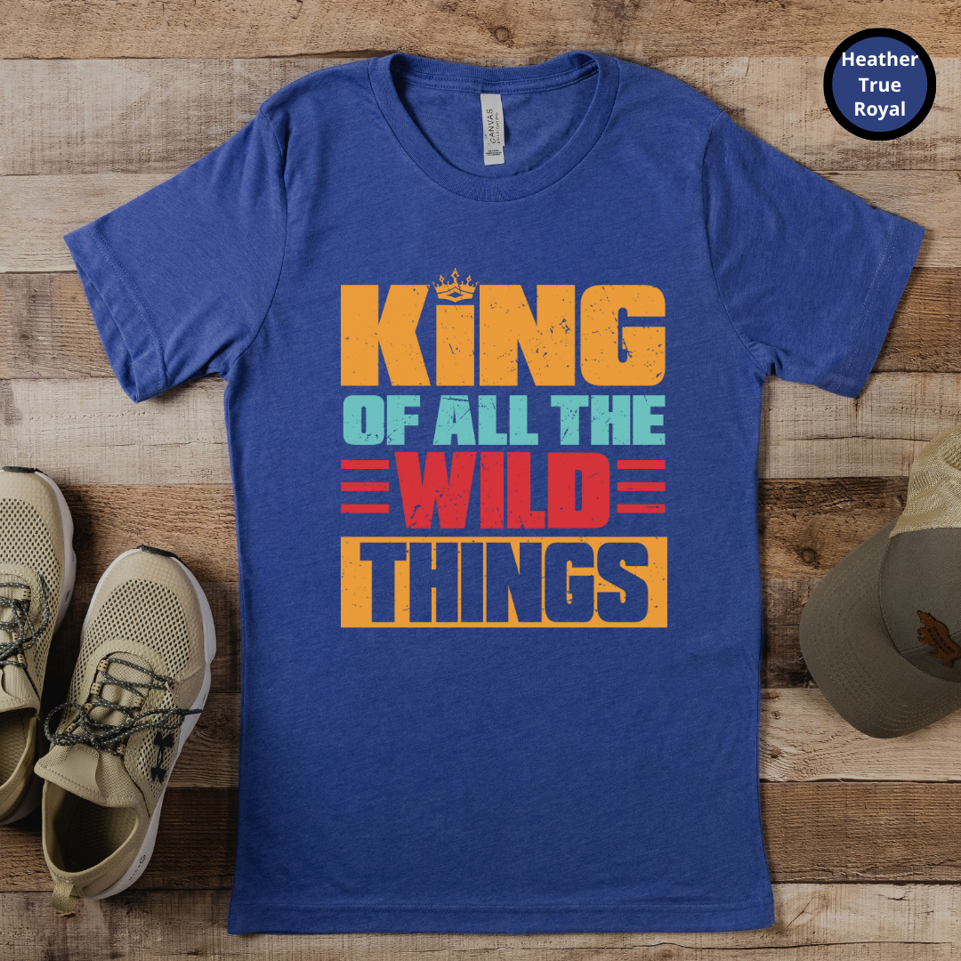 King Of All The Wild Things Shirt