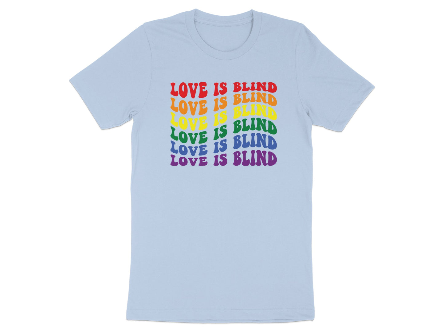 Light blue t-shirt with rainbow text that reads "LOVE IS BLIND".