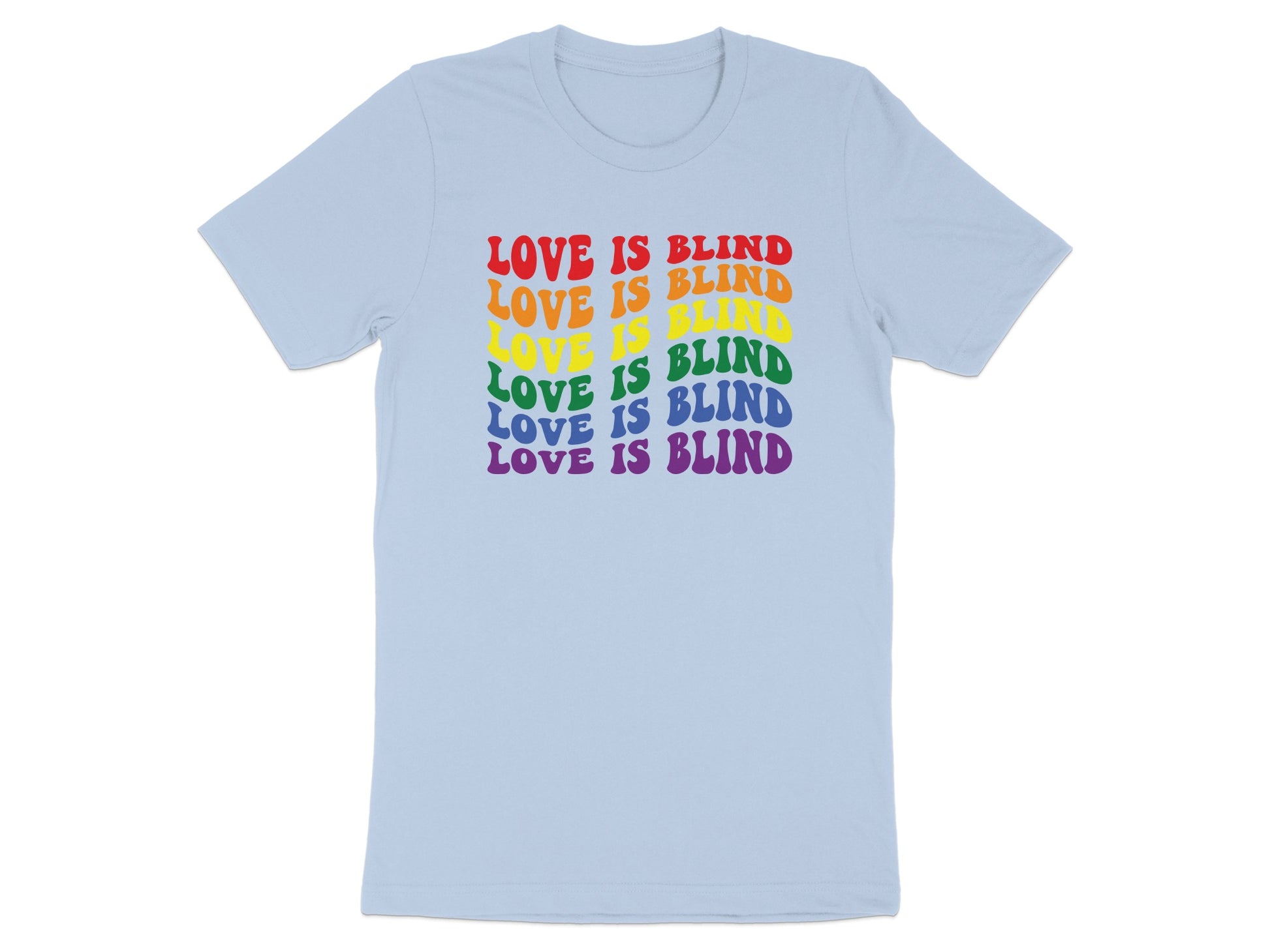 Light blue t-shirt with rainbow text that reads "LOVE IS BLIND".