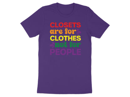 Purple t-shirt with rainbow text: Closets are for clothes, not for people.