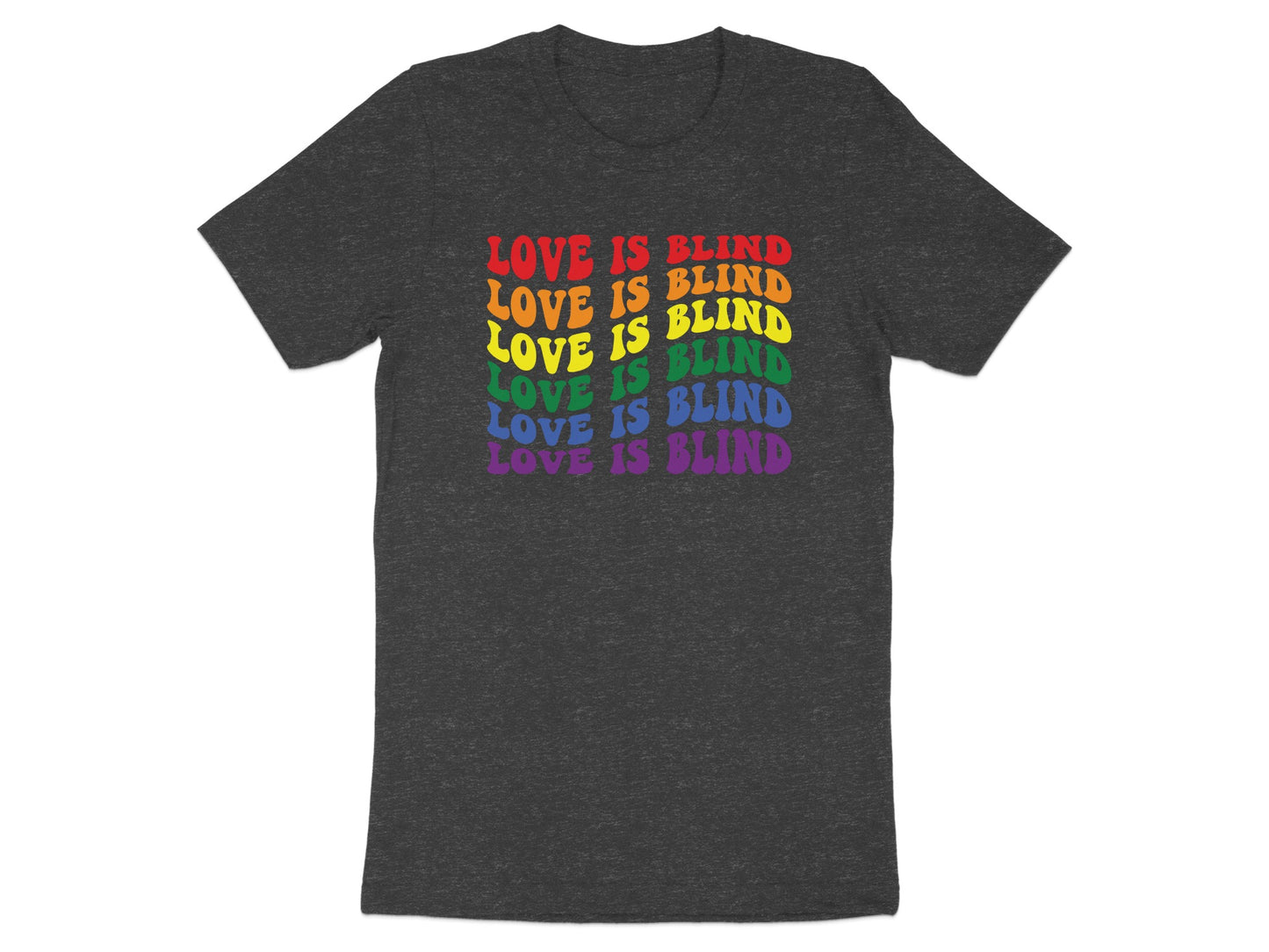 Dark t-shirt with rainbow text reading "LOVE IS BLIND" stacked multiple times.