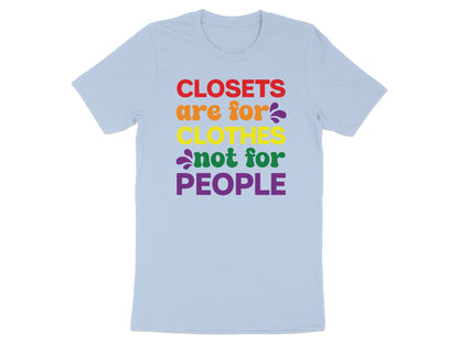 Light blue t-shirt with rainbow text: "Closets are for clothes, not for people."