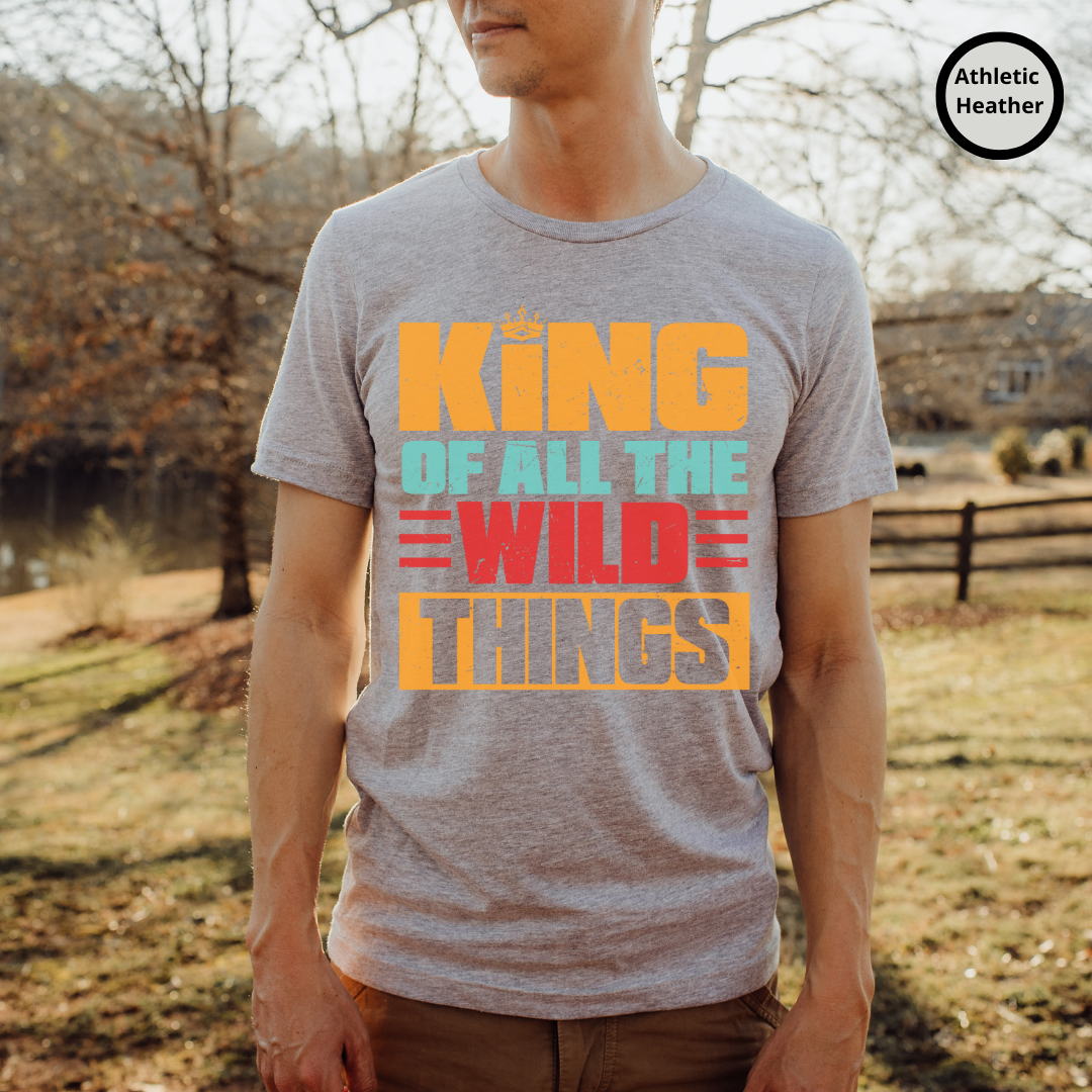 King Of All The Wild Things Shirt