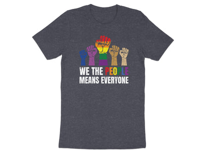 Dark t-shirt with raised fists in rainbow colors and text "WE THE PEOPLE MEANS EVERYONE".