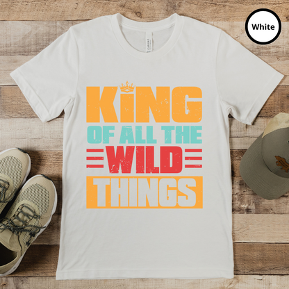 King Of All The Wild Things Shirt