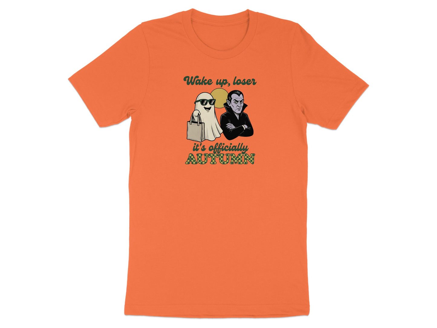 Orange t-shirt with ghost and vampire characters, says "Wake up, loser, it's officially AUTUMN".