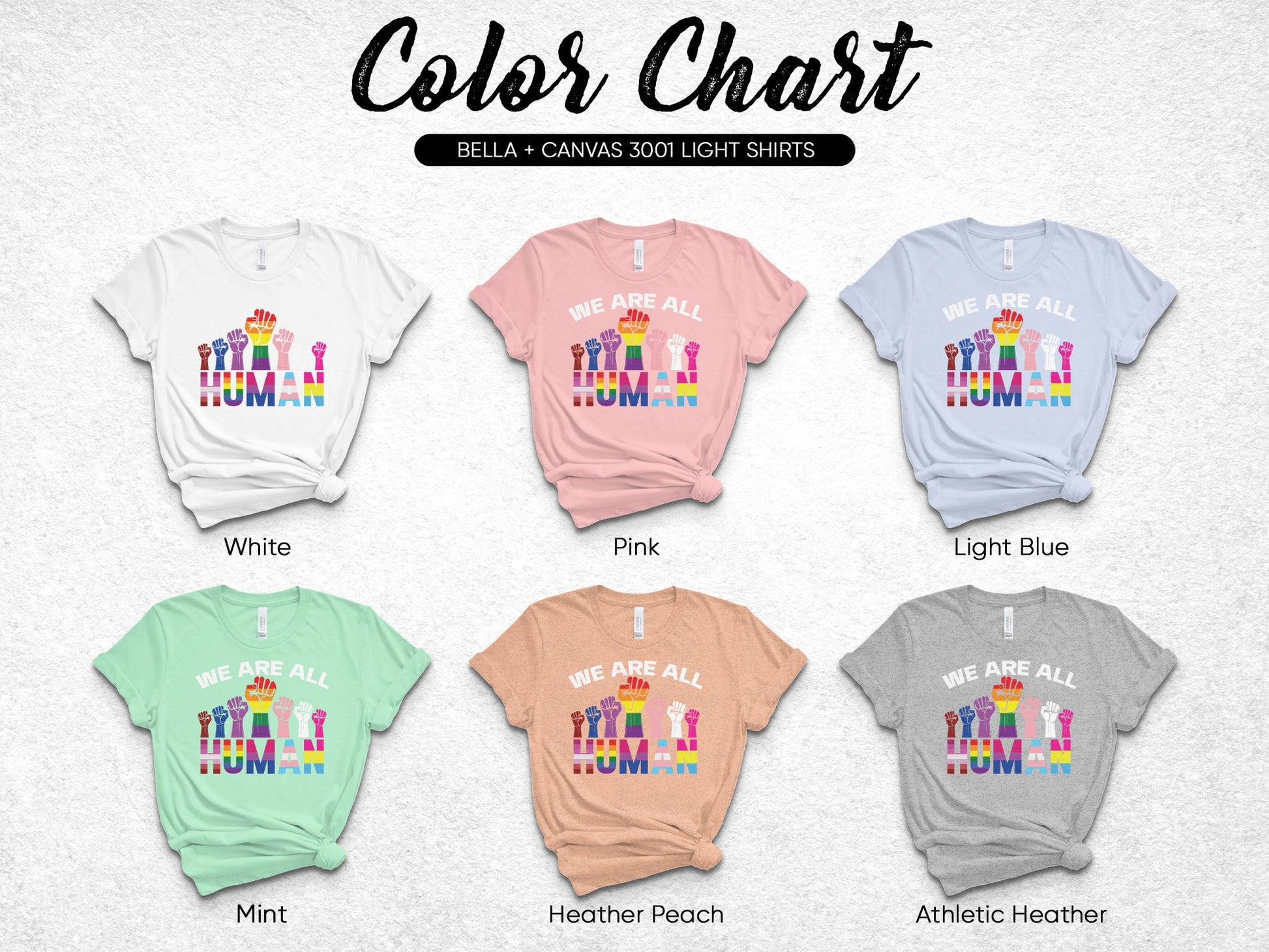 Color chart showing six Bella + Canvas 3001 light shirts with "We Are All Human" design.