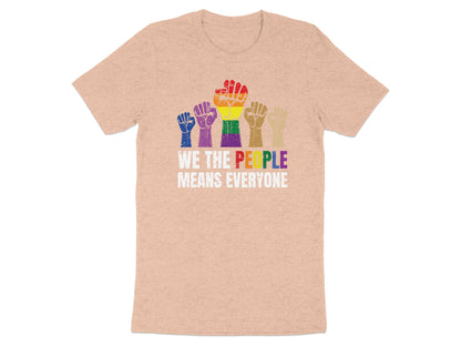 Peach t-shirt with rainbow fists and "We the People Means Everyone" text.