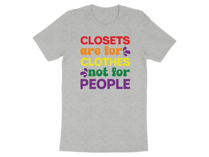 Gray t-shirt with rainbow text: "Closets are for clothes, not for people."