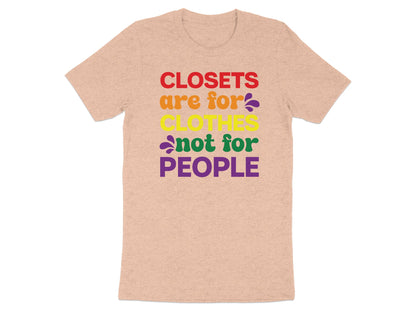 T-shirt with "CLOSETs ARE for CLOTHES not for PEOPLE" text in rainbow colors.