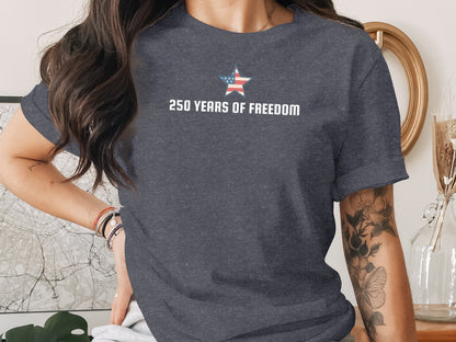 Dark gray t-shirt with "250 YEARS OF FREEDOM" and a star on the chest.
