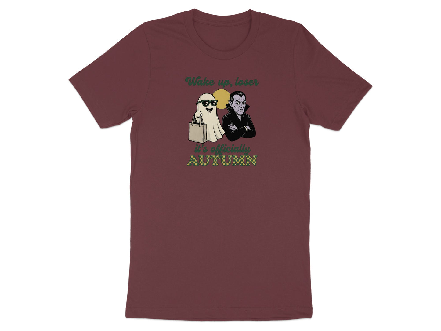 Ghost with sunglasses and vampire on maroon t-shirt saying "Wake up, loser it's officially Autumn".