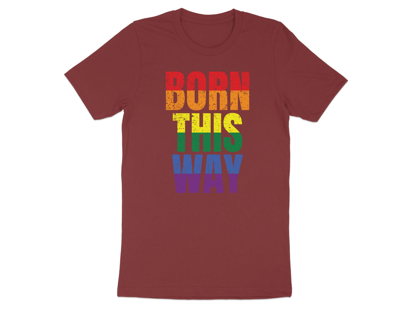 Burgundy t-shirt with rainbow text "BORN THIS WAY".