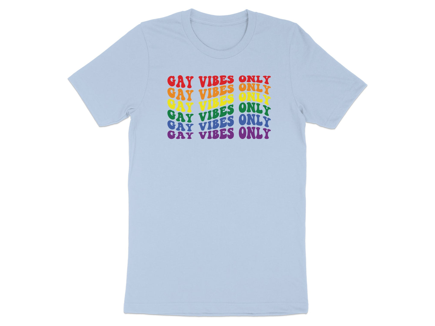 Light blue t-shirt with "GAY VIBES ONLY" in rainbow colors.
