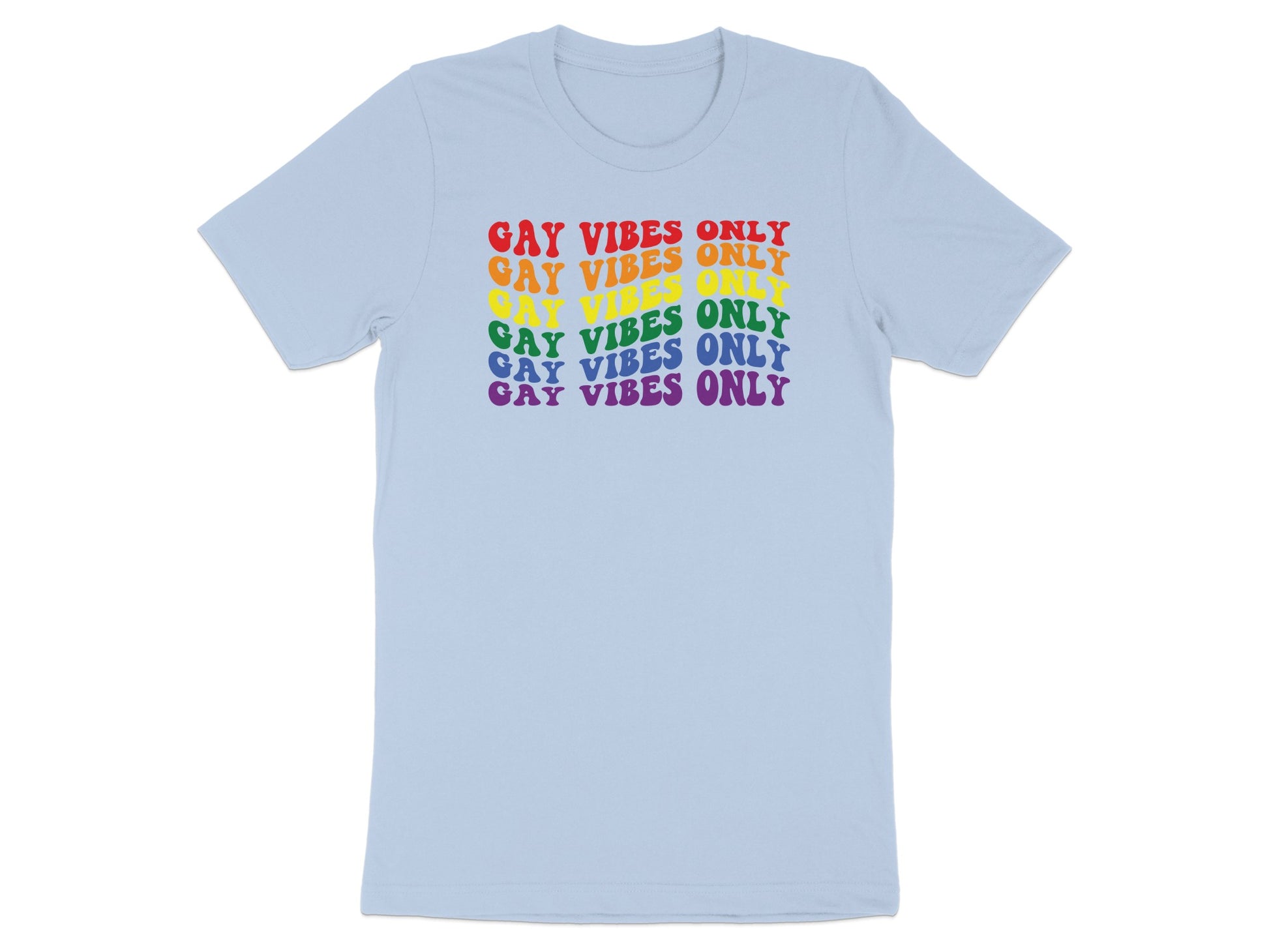 Light blue t-shirt with "GAY VIBES ONLY" in rainbow colors.