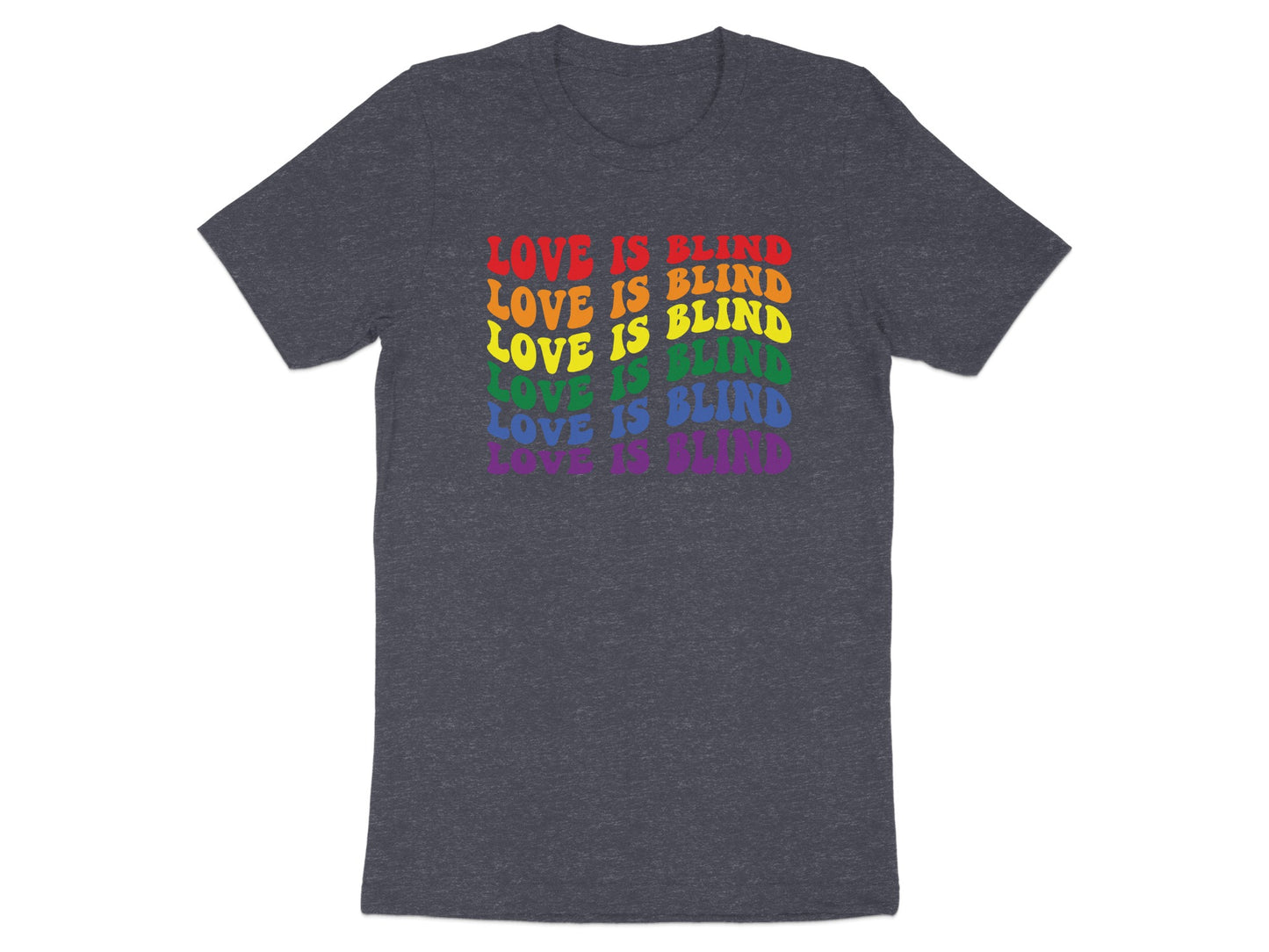 Dark gray t-shirt with rainbow text reading "LOVE IS BLIND" repeated.