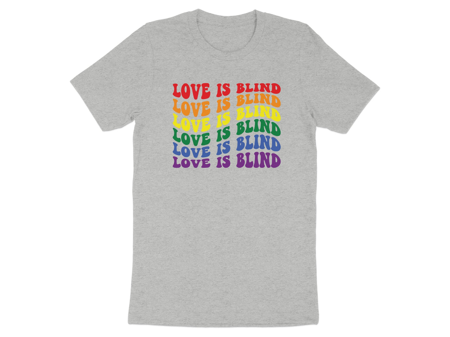 Grey t-shirt with "LOVE IS BLIND" in rainbow-colored wavy text.