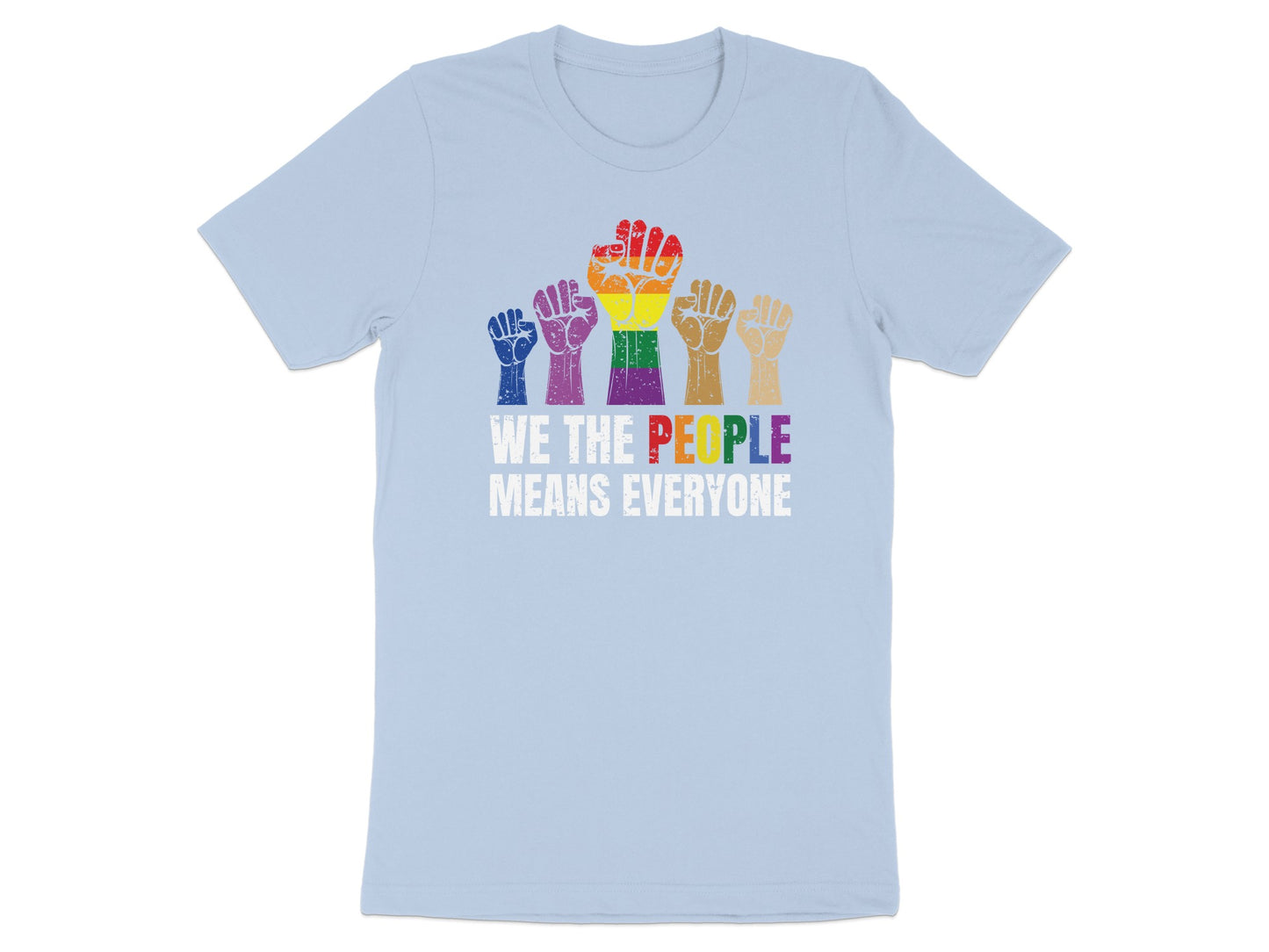 Light blue t-shirt with rainbow fists and text: "WE THE PEOPLE MEANS EVERYONE".