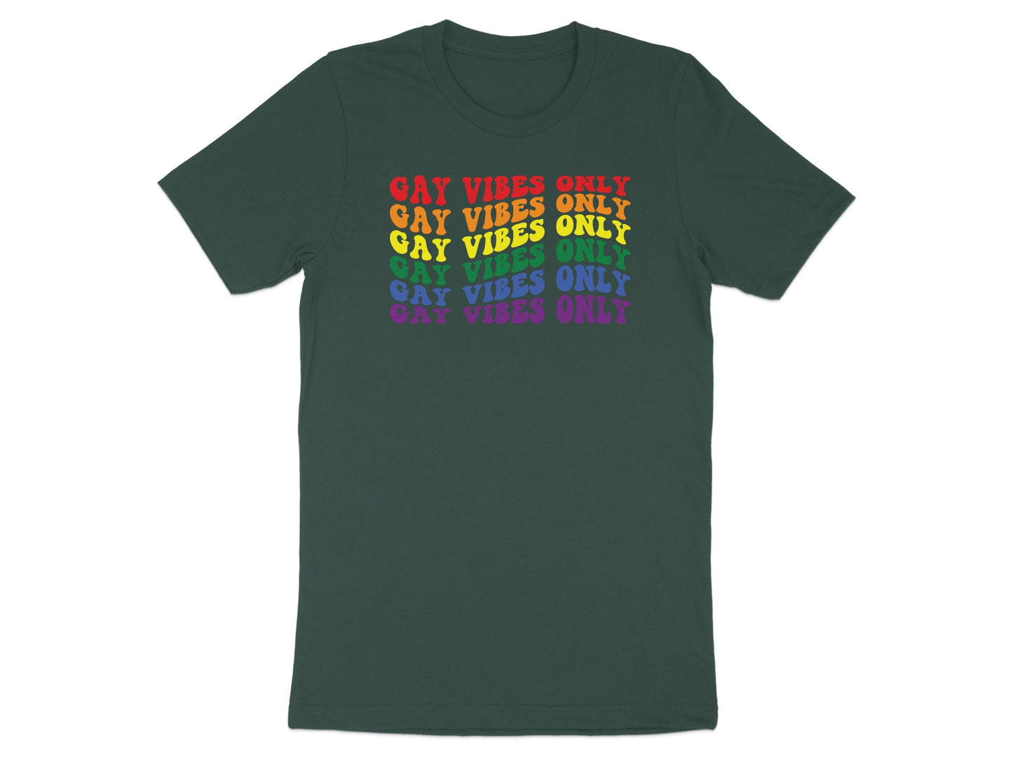 Dark green t-shirt with repeating "GAY VIBES ONLY" text in rainbow colors.