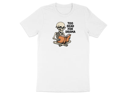 Skeleton wearing glasses reads a book with text "Too Dead For Drama".
