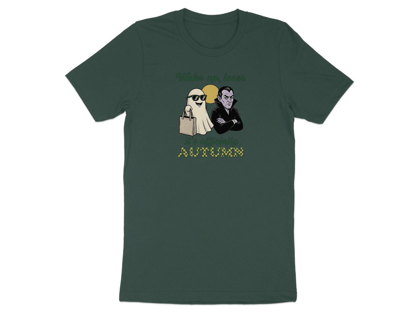 Dark green t-shirt with a graphic of a ghost and vampire, saying "Wake up, loser, it's officially Autumn".