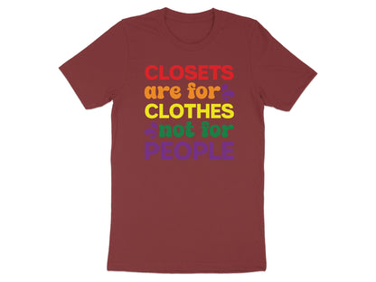 Maroon t-shirt with rainbow text: "Closets are for clothes, not for people."