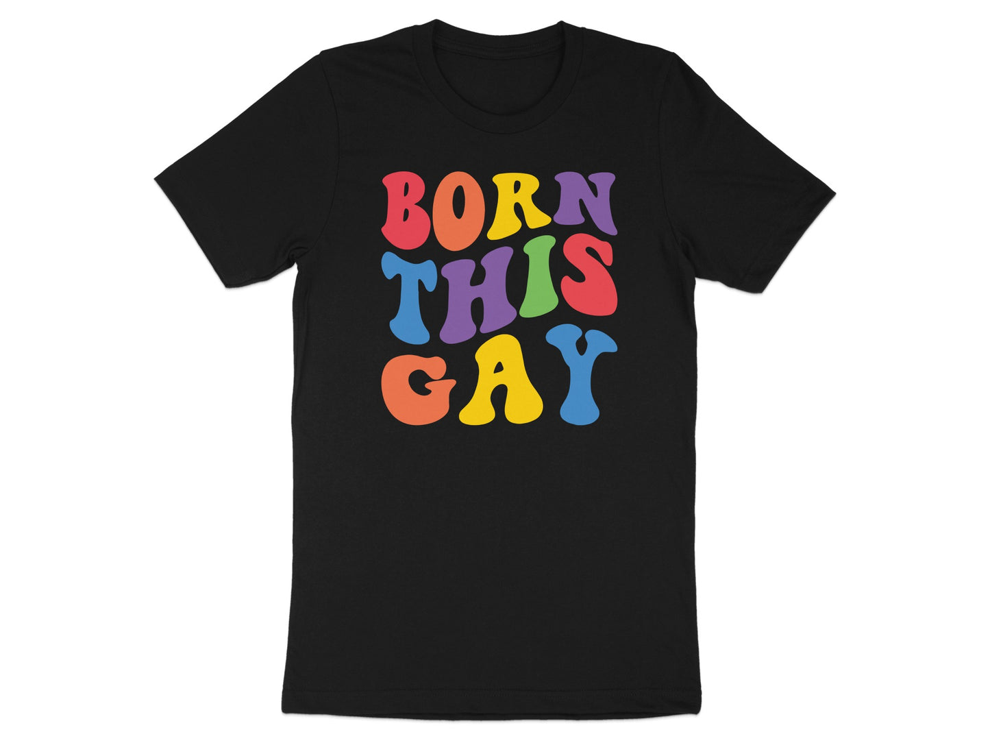 Black t-shirt with "BORN THIS GAY" in colorful, wavy text.