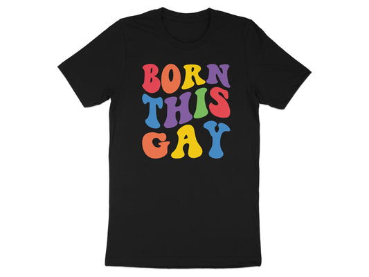 Black t-shirt with "BORN THIS GAY" in colorful, wavy text.