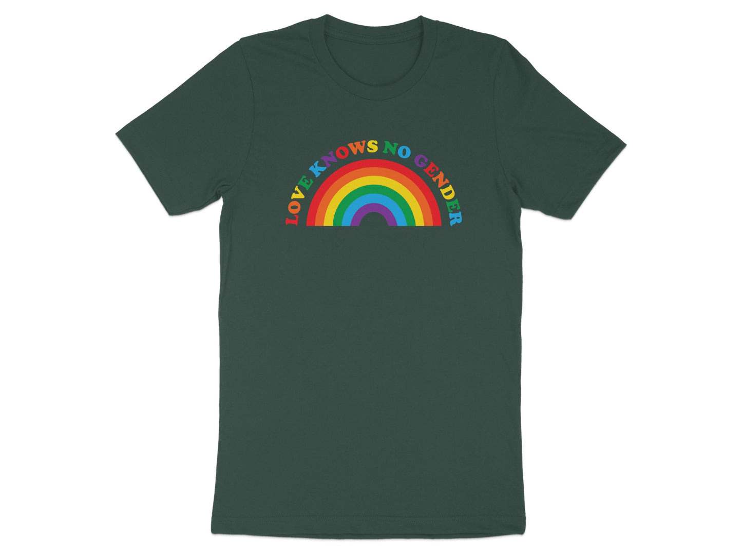Dark green t-shirt with rainbow text reading "LOVE KNOWS NO GENDER".