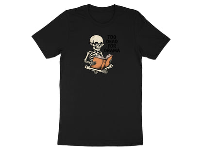 Black t-shirt with skeleton reading a book; text says "Too Dead For Drama".
