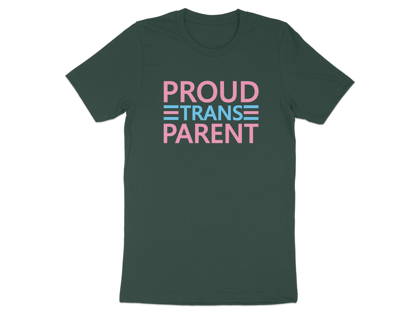 Dark green t-shirt with "PROUD TRANS PARENT" in pink and blue horizontal stripes.
