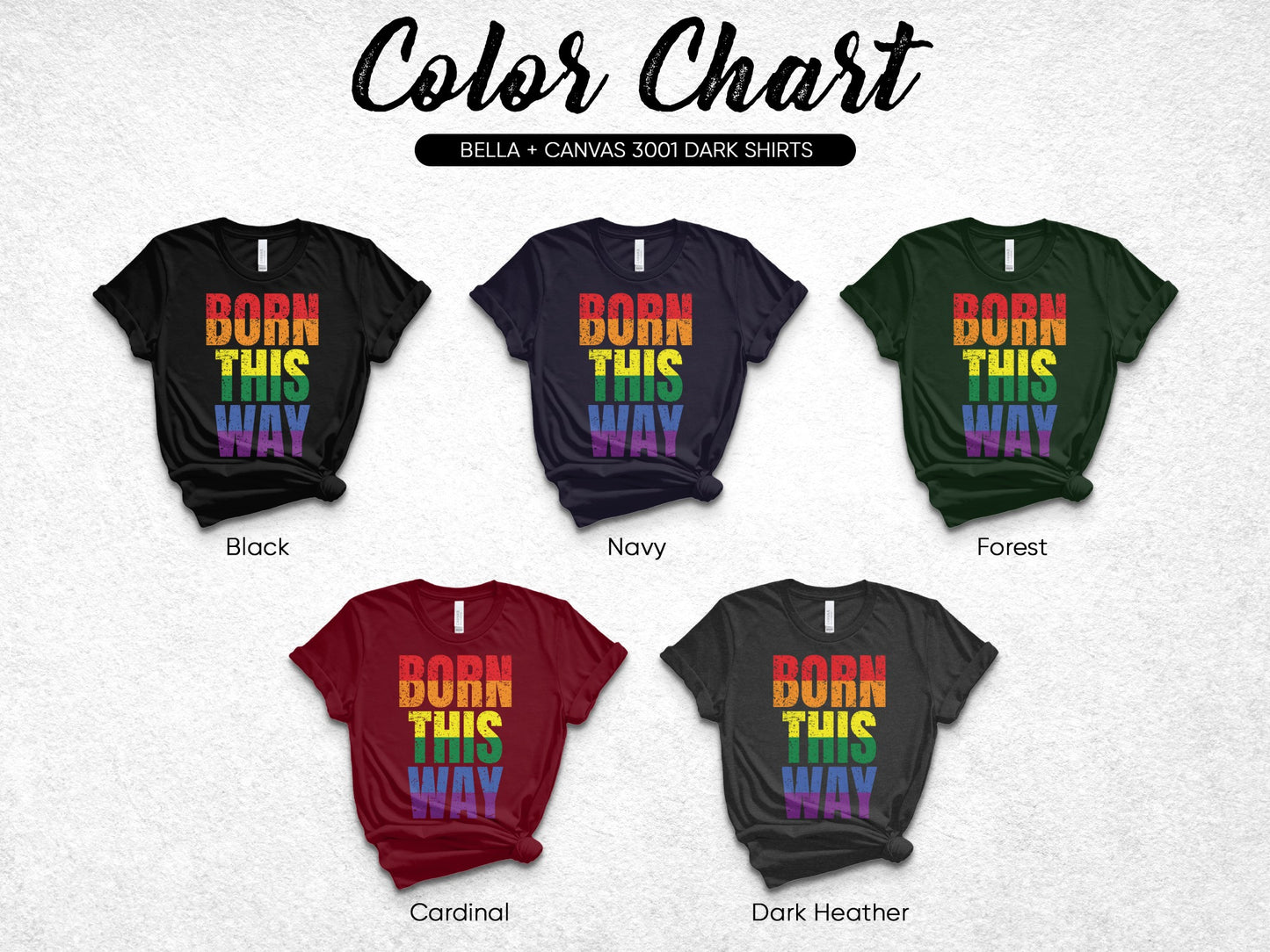 Color chart showing five Bella + Canvas 3001 dark shirts with "Born This Way" rainbow text.
