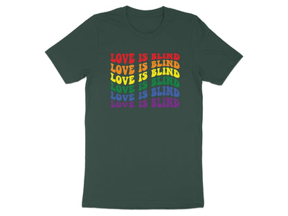 Dark green t-shirt with rainbow text reading "LOVE IS BLIND" repeated five times.