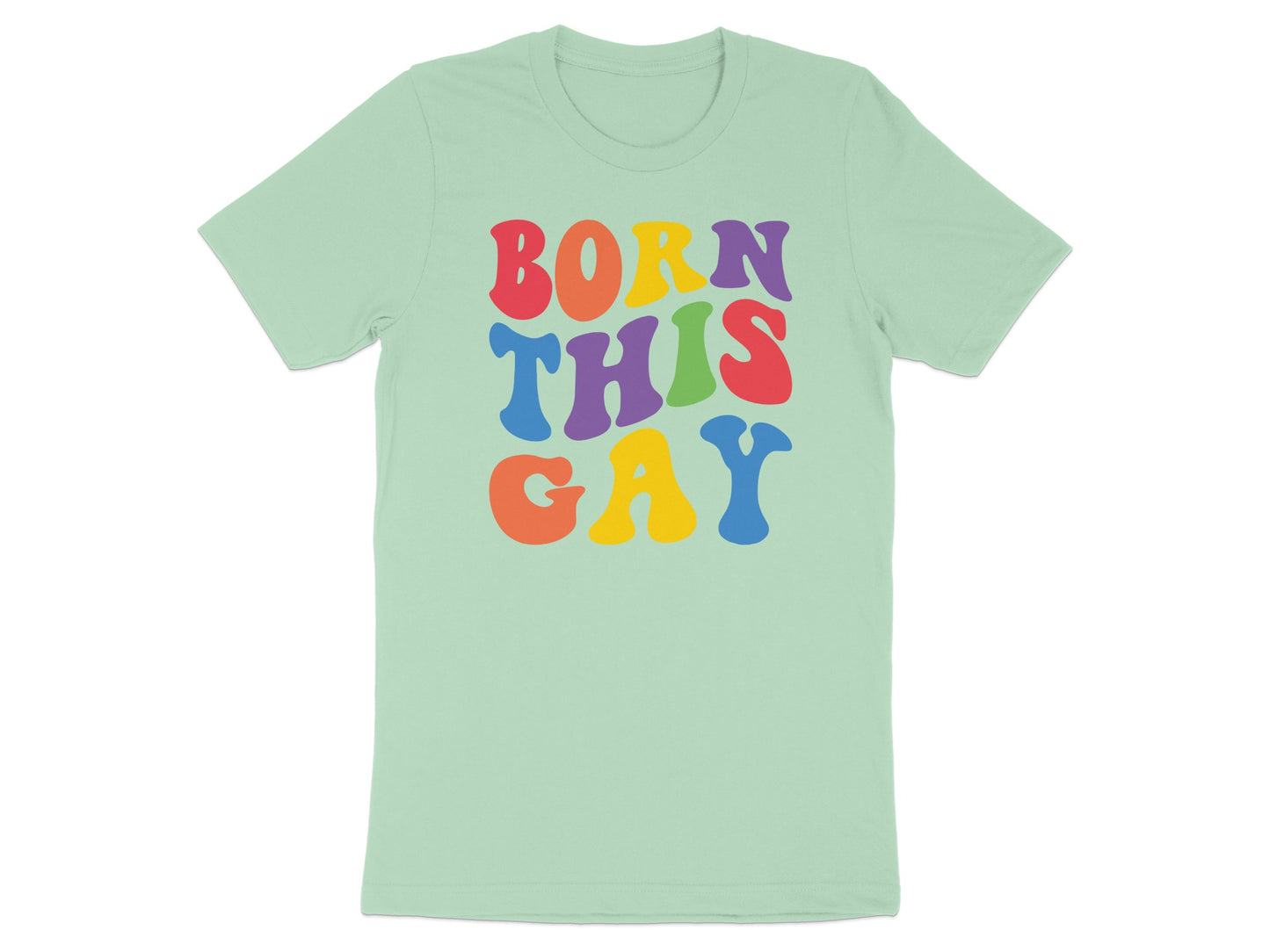 Mint t-shirt with rainbow text reading "BORN THIS GAY".