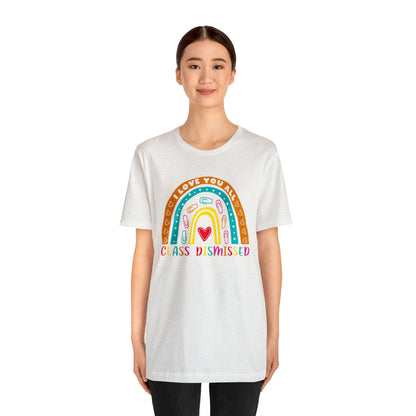 Class Dismissed Rainbow Shirt