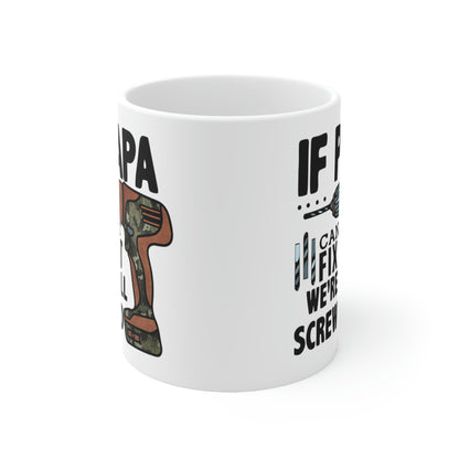 If Papa Can't Fix It We're All Screwed Mug