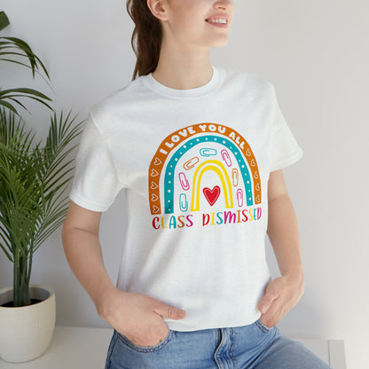 Class Dismissed Rainbow Shirt