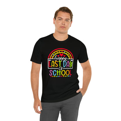 Happy Last Day of School Teacher Shirt