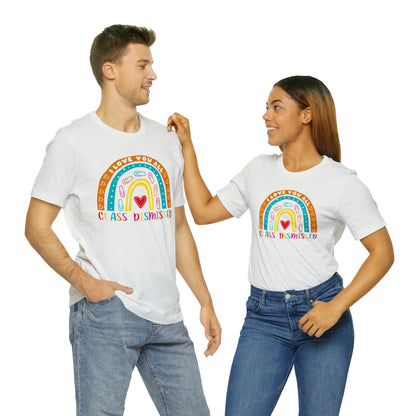 Class Dismissed Rainbow Shirt