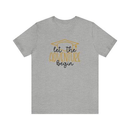 Let the Adventure Begin Graduation TShirt