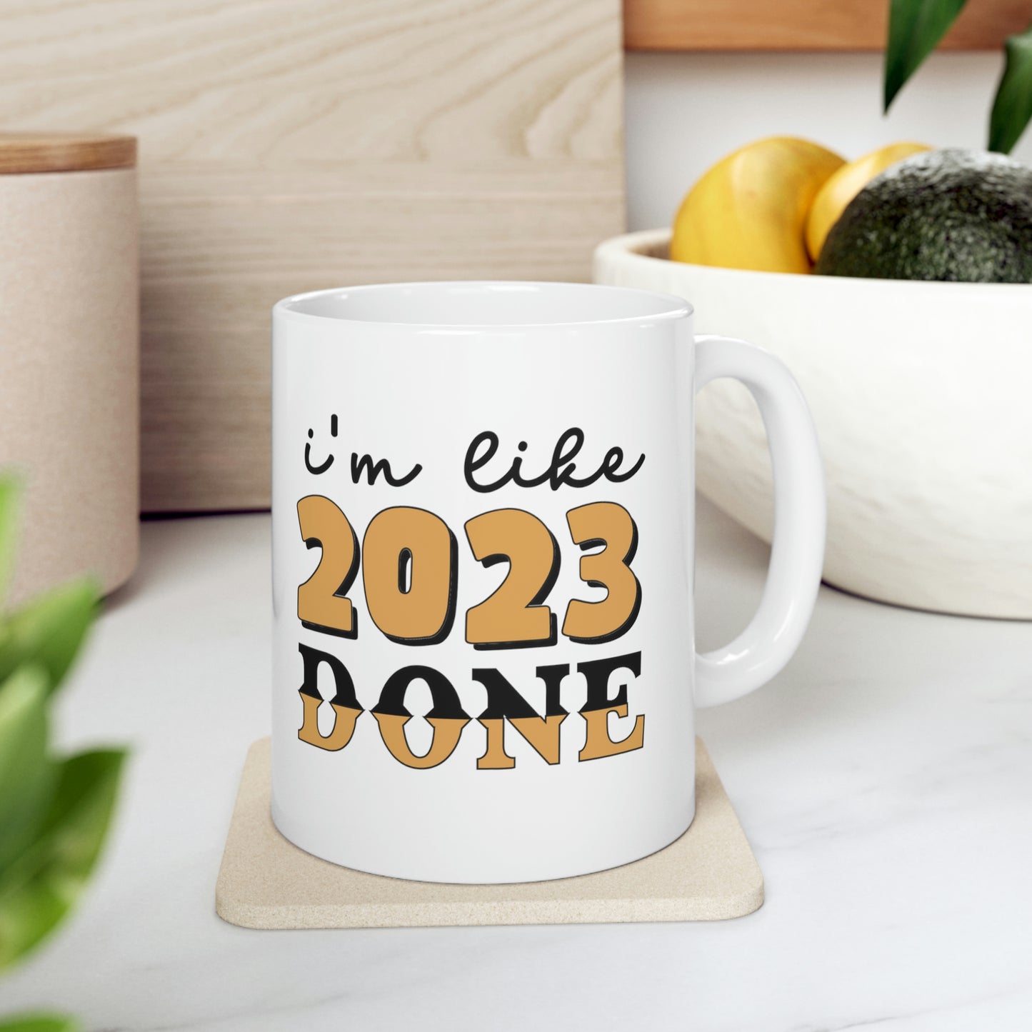 I'm Like 2023 Done Ceramic Mug